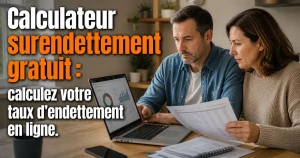 Calculateur surendettement gratuit : suis-je surendetté ?
